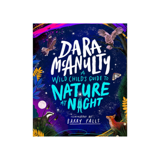 A Wild Child's Guide to Nature at Night by Dara McAnulty