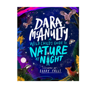 A Wild Child's Guide to Nature at Night by Dara McAnulty