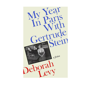 A Year In Paris With Gertrude Stein by Deborah Levy