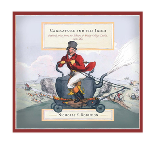 Caricature and the Irish by Nicolas K. Robinson