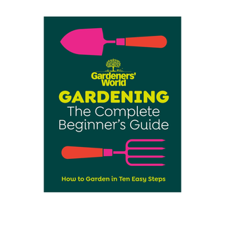 Gardeners World The Complete Beginners Guide