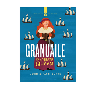 Granuaile: The Pirate Queen by John Burke, Kathi Burke