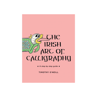 Irish Art of Calligraphy by Timothy O'Neill