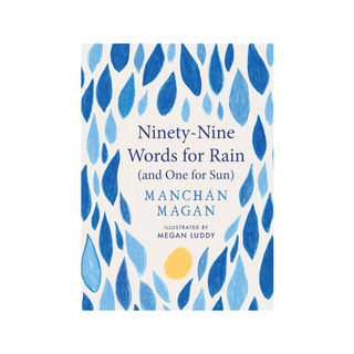 Ninety Nine Words for Rain Manchan Magan