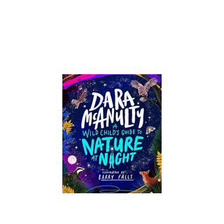 A Wild Child's Guide to Nature at Night by Dara McAnulty