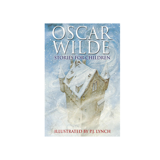 Oscar Wild Stories for Children by Oscar Wilde, P.J. Lynch