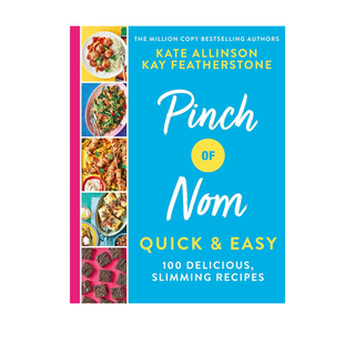 Pinch of Nom Quick & Easy: 100 Delicious, Slimming Recipes by Kate Allinson & Kay Featherstone