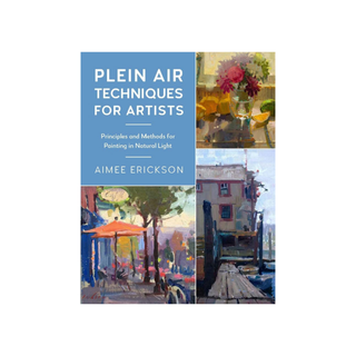 Plein Air Techniques for Artists by Aimee Erickson