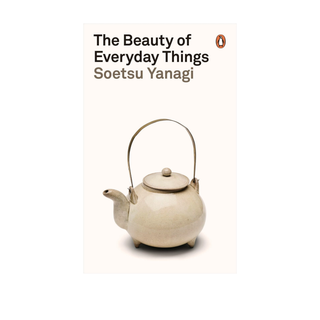 The Beauty of Everyday Things by Soetsu Yanagi and Michael Brase