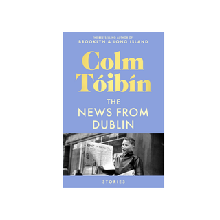 The News From Dublin by Colm Tóibín
