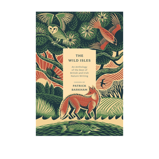 The Wild Isles an Anthology by Patrick Barkham