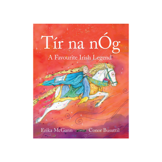 Tir Na nOg: A favourite Irish Legend -  Erika McGann, Conor Busuttil