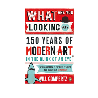 What are You Looking At? by Will Gompertz