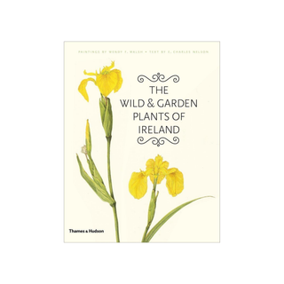 The Wild and Garden Plant of Ireland -  Wendy F. Walsh, E. Charles Nelson