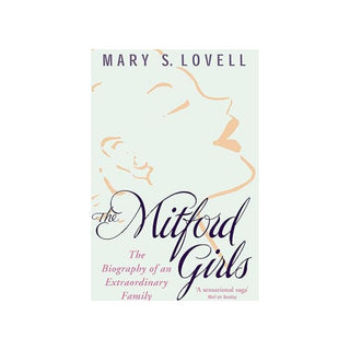 The Mitford Girls: The Biography of an Extraordinary Family | Mary S. Lovell