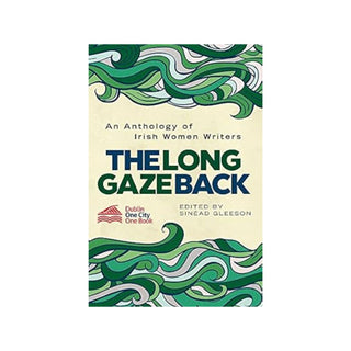 The Long Gaze Back: An Anthology of Irish Women Writers | Sinead Gleeson