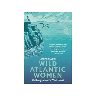 Wild Atlantic Women: Walking Ireland’s West Coast | Gráinne Lyons