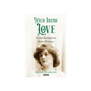 Wild Irish Love: Great Romances From History