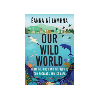 Our Wild World | Éanna Ní Lamhna
