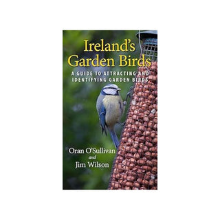 Ireland's Garden Birds: A Guide to Attracting and Identifying Garden Bird | Oran O' Sullivan & Jim Wilson