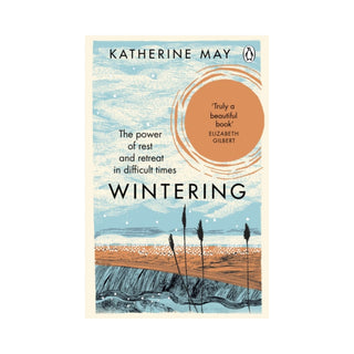Wintering: The Power of Rest and Retreat in Difficult Times | Katherine May